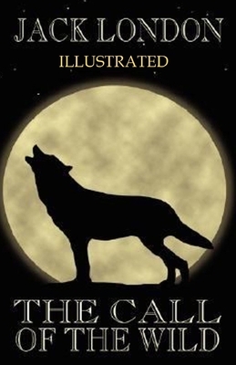 The Call of the Wild Illustrated by Jack London