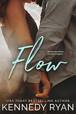 Flow by Kennedy Ryan