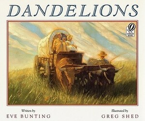 Dandelions by Greg Shed, Eve Bunting