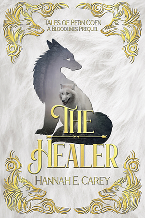 The Healer: Tales of Pern Coen by Hannah E. Carey