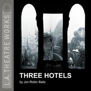 Three Hotels by Jon Robin Baitz