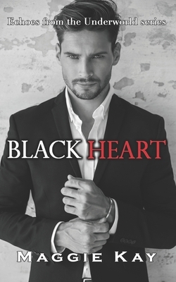 Black Heart: Echoes from the Underworld Series Book 1 by Maggie Kay