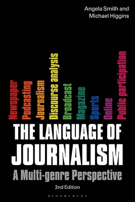 The Language of Journalism: A Multi-Genre Perspective by Angela Smith, Michael Higgins