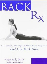 Back RX: A 15-Minute-a-Day Yoga- and Pilates-Based Program to End Low Back Pain by Hilary Hinzmann, Vijay Vad