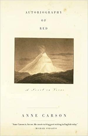 Autobiography of Red: A Novel in Verse by Anne Carson