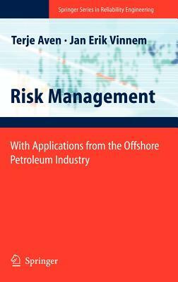 Risk Management: With Applications from the Offshore Petroleum Industry by Jan-Erik Vinnem, Terje Aven