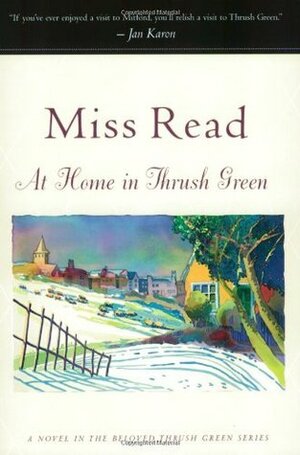 At Home in Thrush Green by Miss Read
