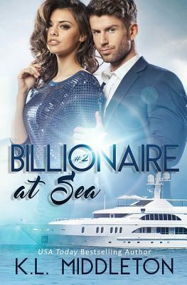 Billionaire at Sea (Book Two) by K. L. Middleton