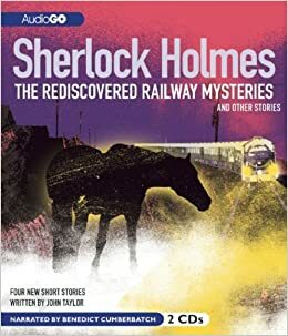 Sherlock Holmes: The Rediscovered Railway Mysteries: and Other Stories by John Taylor