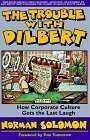 The Trouble with Dilbert: How Corporate Culture Gets the Last Laugh by Norman Solomon, Tom Tomorrow