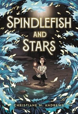 Spindlefish and Stars by Christiane M. Andrews