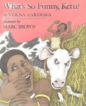 What's So Funny, Ketu?: A Nuer Tale by Verna Aardema, Marc Brown