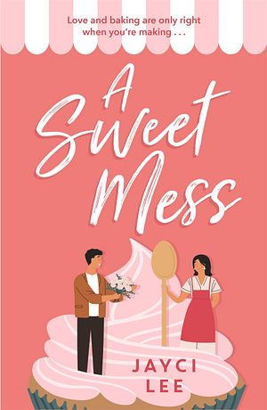 A Sweet Mess by Jayci Lee