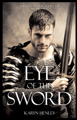 Eye of the Sword by Karyn Henley