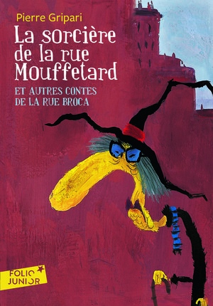 La sorcière de la rue Mouffetard et autres contes de la rue Broca by Pierre Gripari