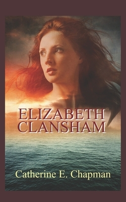 Elizabeth Clansham by Catherine E. Chapman