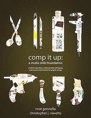 Comp It Up: A Studio Skills Foundation by Rose Gonnella, Christopher J. Navetta