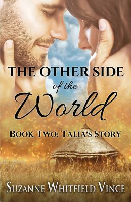 The Other Side of the World: Book 2 (Talia's Story) by Suzanne Whitfield Vince