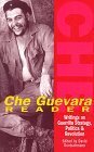 Che Guevara Reader: Writings on Guerilla Warfare, Politics and Revolution by Ernesto Che Guevara, David Deutschmann