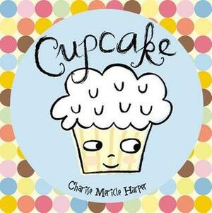 Cupcake by Charise Mericle Harper