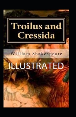 Troilus and Cressida illustrated by William Shakespeare