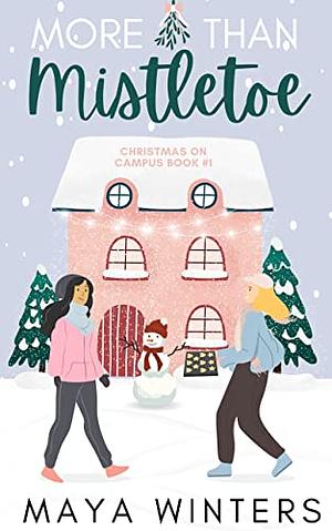 More than Mistletoe (Christmas on Campus #1) by Maya Winters