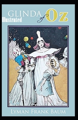 Glinda of Oz Illustrated by L. Frank Baum