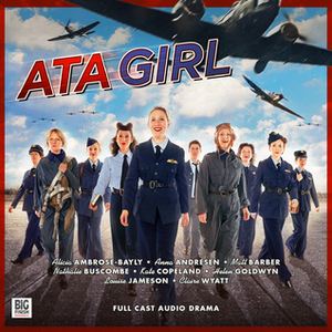ATA Girl by Louise Jameson, Helen Goldwyn, Victoria Saxton, Gemma Page, Jane Slavin