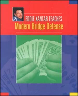Eddie Kantar Teaches Modern Bridge Defense by Eddie Kantar