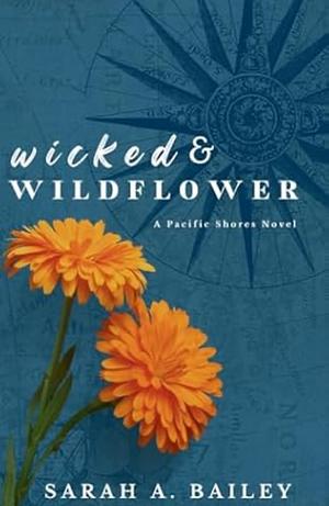 Wicked &amp; Wildflower by Sarah A. Bailey