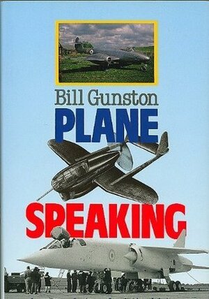 Plane Speaking: Personal View of Aviation History by Bill Gunston