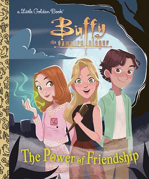 The Power of Friendship (Buffy the Vampire Slayer) by Virginia Murphy