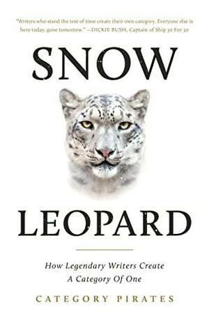 Snow Leopard: How Legendary Writers Create A Category Of One by Category Pirates, Eddie Yoon, Nicolas Cole, Christopher Lochhead