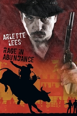 Rage in Abundance by Arlette Lees