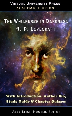 The Whisperer in Darkness (Academic Edition): With Introduction, Author Bio, Study Guide & Chapter Quizzes by H.P. Lovecraft