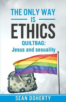 The Only Way is Ethics - QUILTBAG by Sean Doherty