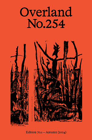 Overland 254 Autumn 2024 by Jonathan Dunk, Evelyn Araluen
