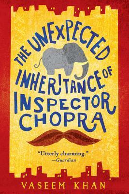 The Unexpected Inheritance of Inspector Chopra by Vaseem Khan