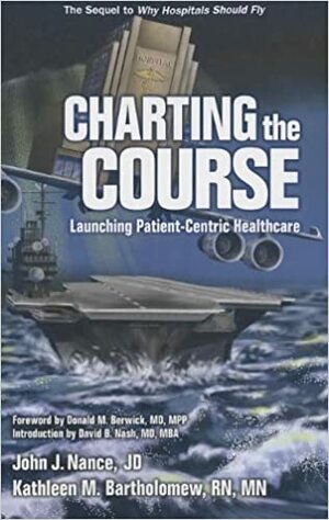 Charting the Course: Launching Patient-Centric Healthcare by John J. Nance