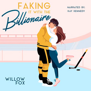 Faking it with the Billionaire  by Willow Fox, Allison West