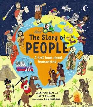 The Story of People: A first book about humankind by Catherine Barr, Steve Williams, Amy Husband