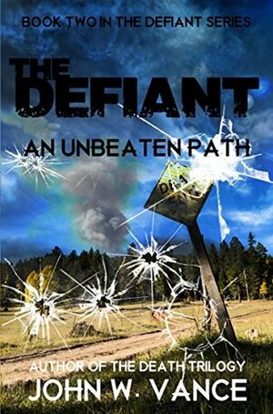 The Defiant: An Unbeaten Path by John W. Vance
