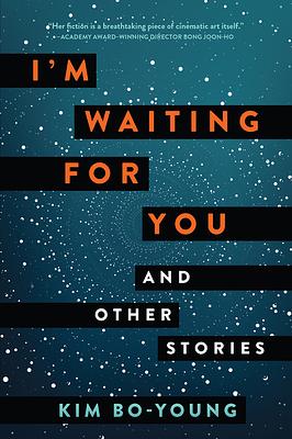 I'm Waiting for You: And Other Stories by Kim Bo-young