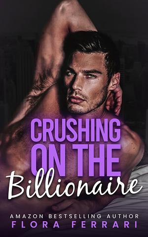 Crushing on the Billionaire by Flora Ferrari