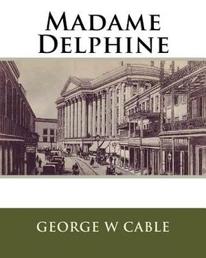 Madame Delphine by George W. Cable