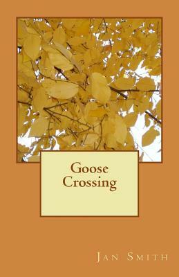 Goose Crossing by Jan Smith