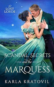 Scandal, Secrets, and the Marquess by Karla Kratovil