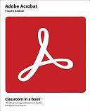 Adobe Acrobat Classroom in a Book by Lisa Fridsma, Brie Gyncild