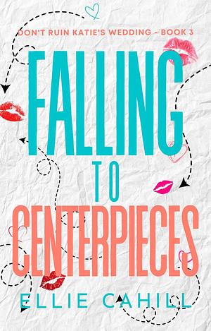 Falling to Centerpieces by Ellie Cahill