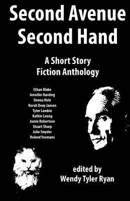 Second Avenue Second Hand: A Short Story Fiction Anthology by Wendy Tyler Ryan